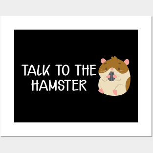 Hamster - Talk to the hamster Posters and Art